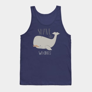 Shave The Whales Tank Top